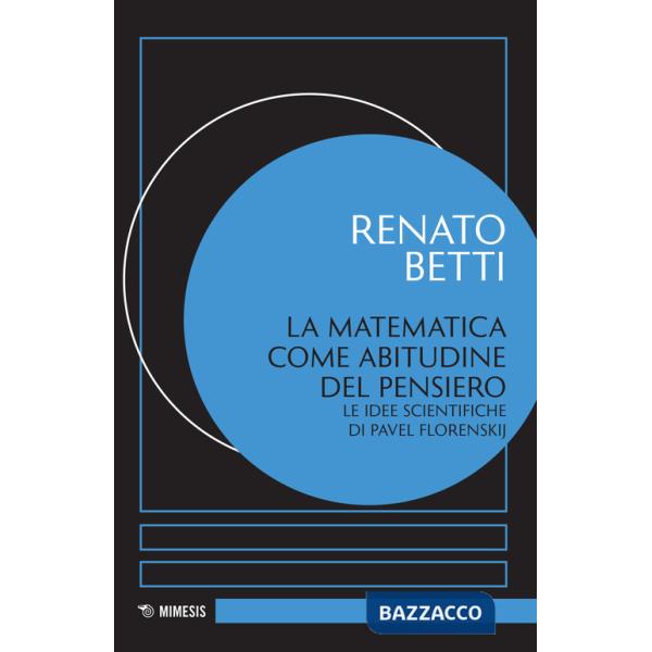 Matematica come abitudine del pensiero. Le idee scientifiche di Pavel Florenskij (La)
