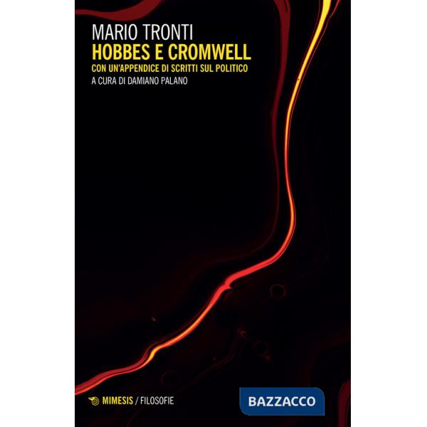 Hobbes e Cromwell. Con un appendice di scritti sul politico