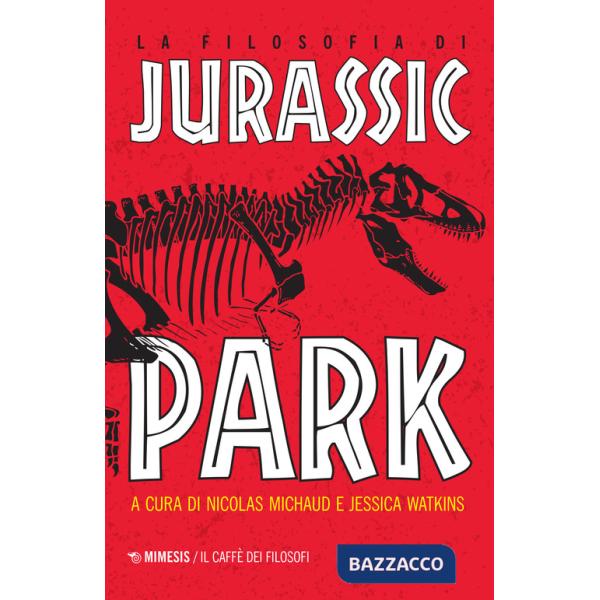 Filosofia di Jurassic Park (La)