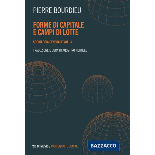 Sociologia generale. Vol. 3: Forme di capitale e campi di lotte