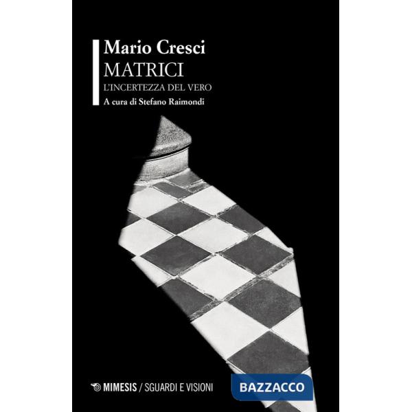 Matrici. L'incertezza del vero. Con QR Code