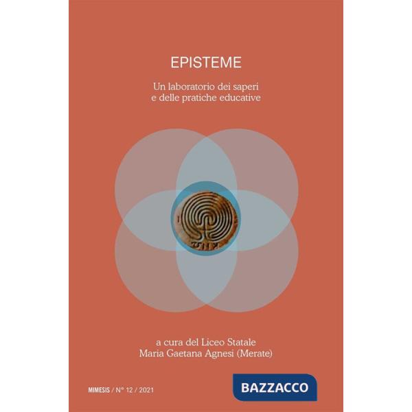Episteme. Un laboratorio dei saperi e delle pratiche educative nella scuola superiore. Vol. 12
