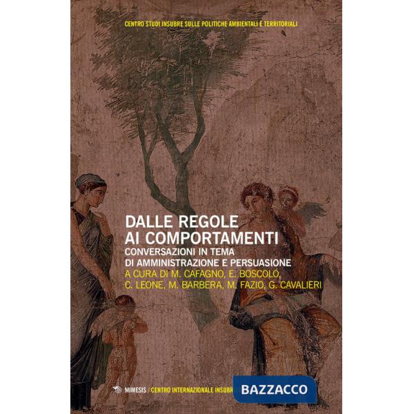 Dalle regole ai comportamenti. Conversazioni in tema di amministrazione e persuasione.