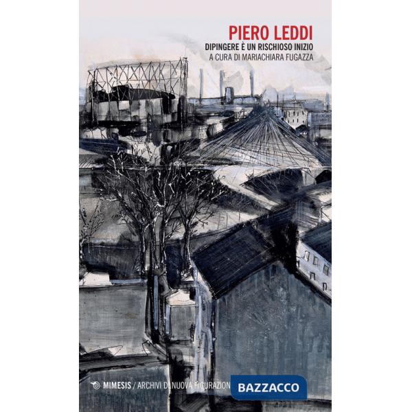 Piero Leddi. Dipingere è un rischioso inizio