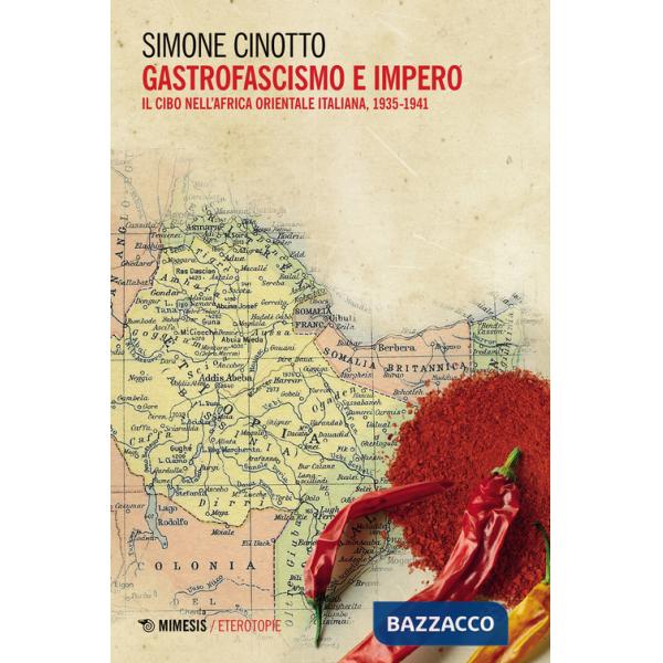 Gastrofascismo e impero. Il cibo nell'Africa orientale italiana, 1935-1941