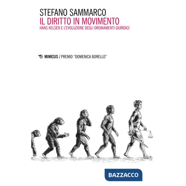Diritto in movimento. Hans Kelsen e l'evoluzione degli ordinamenti giuridici (Il)