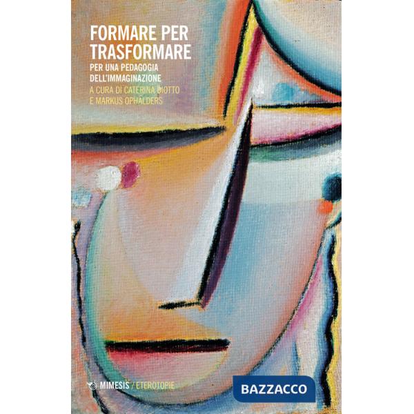 Formare per trasformare. Per una pedagogia dell'immaginazione