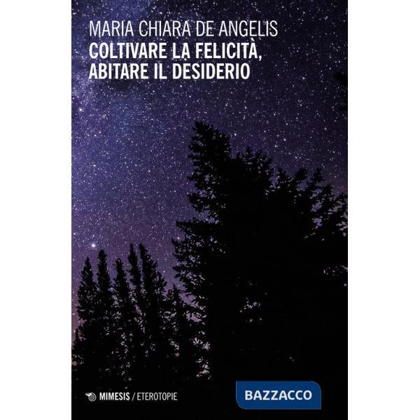 Coltivare la felicità, abitare il desiderio