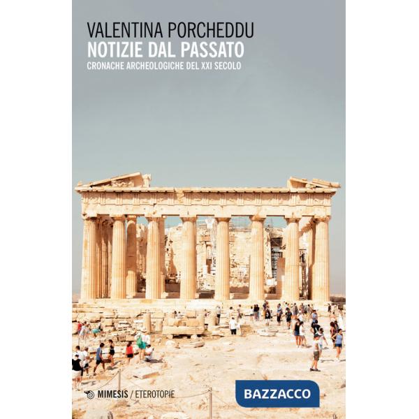 Notizie dal passato. Cronache archeologiche del XXI secolo