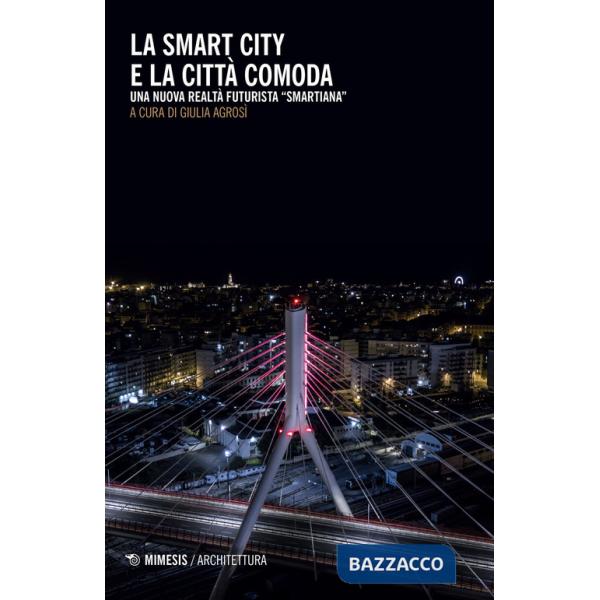 Smart city e la città comoda. Una nuova realtà futurista «smartiana» (La)