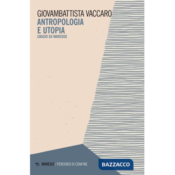 Antropologia e utopia. Saggio su Marcuse
