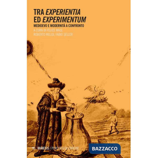 Tra experientia ed experimentum. Medioevo e modernità a confronto