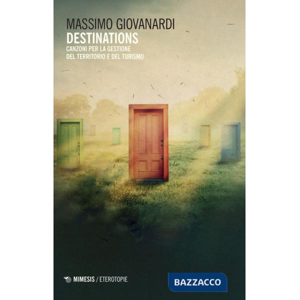 Destinations. Canzoni per la gestione del territorio e del turismo