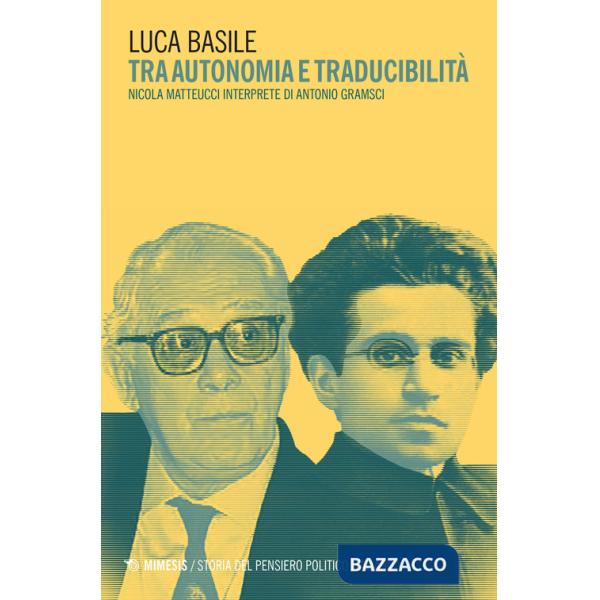 Tra autonomia e traducibilità. Nicola Matteucci interprete di Antonio Gramsci