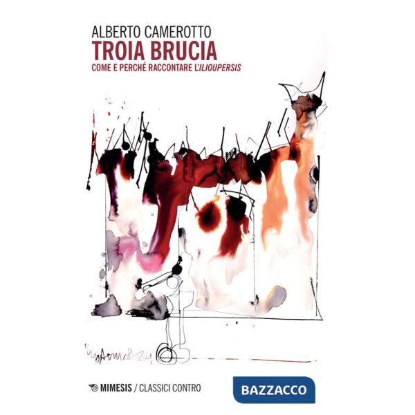 Troia brucia. Come e perché raccontare l'«Ilioupersis»