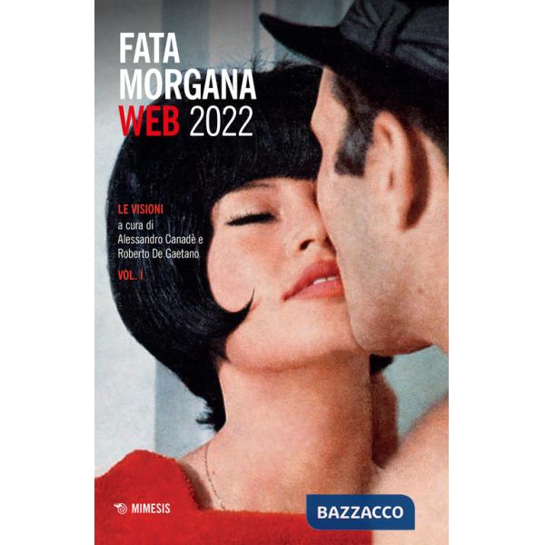 Fata Morgana Web (2022). Vol. 1: Le visioni