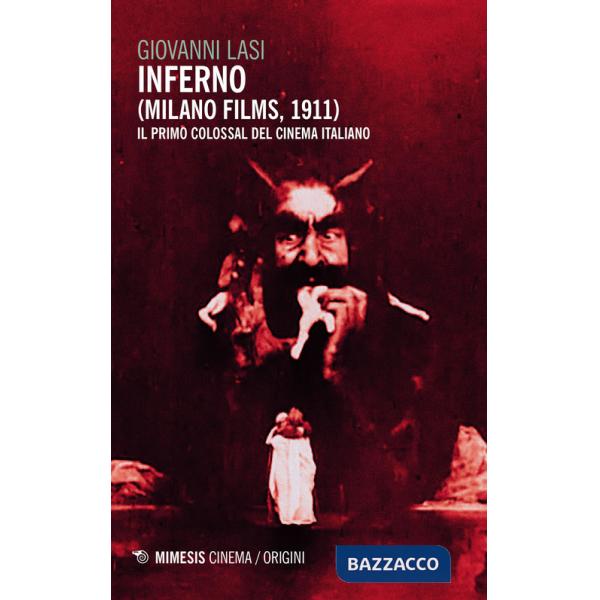 Inferno (Milano Films 1911). Il primo colossal del cinema italiano