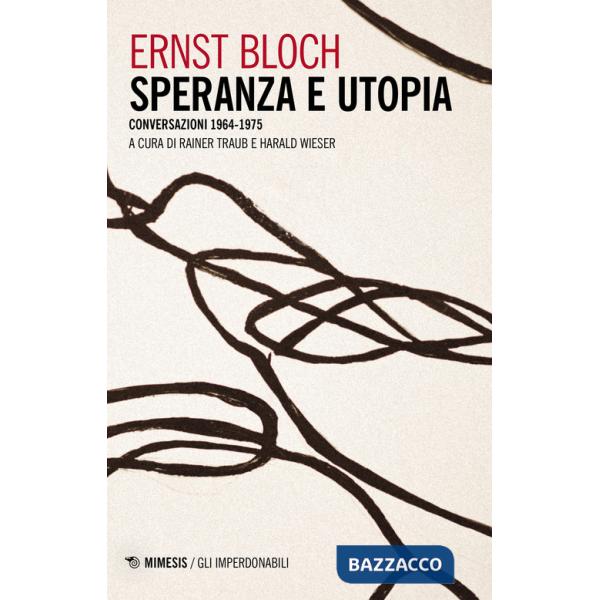 Speranza e utopia. Conversazione 1964-1975