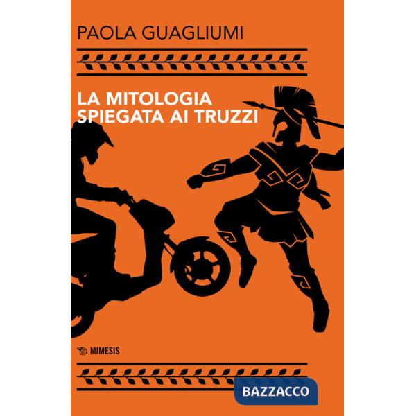Mitologia spiegata ai truzzi (La)
