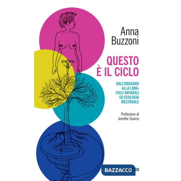 Questo è il ciclo. Dall'orgasmo alla luna: cicli naturali ed ecologia mestruale