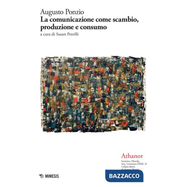 Athanor. Vol. 25: La comunicazione come scambio, produzione e consumo