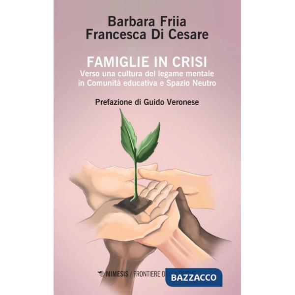Famiglie in crisi. Verso una cultura del legame mentale in comunità educativa e spazio neutro