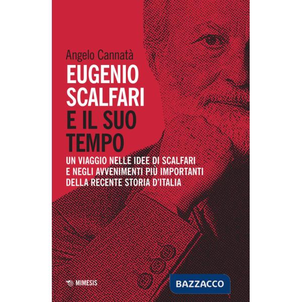 Eugenio Scalfari e il suo tempo. Un viaggio nelle idee di Scalfari e negli avvenimenti più importanti della recente storia d'Ita