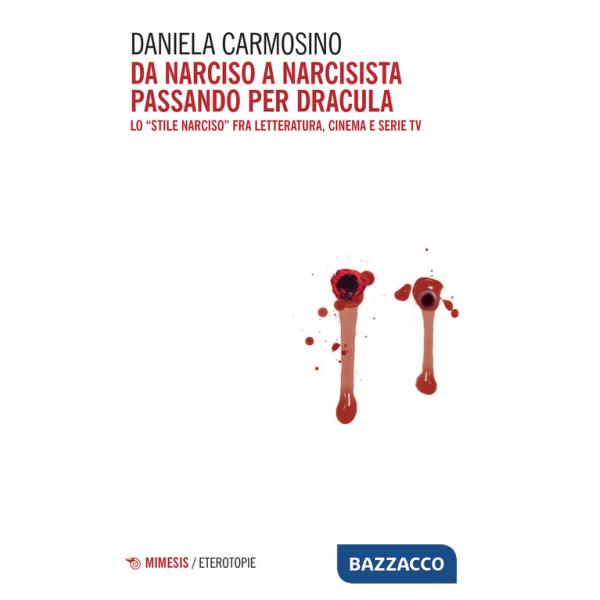 Da Narciso a narcisista passando per Dracula. Lo «stile Narciso» fra letteratura, cinema e serie tv