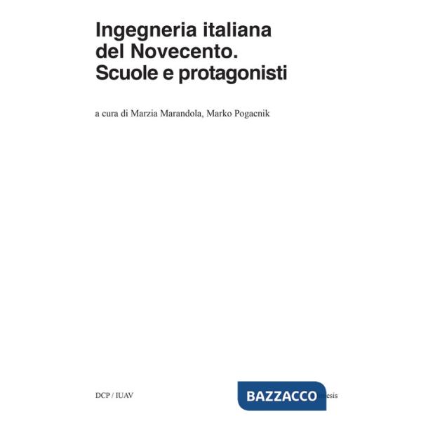 Ingegneria italiana del Novecento. Scuole e protagonisti
