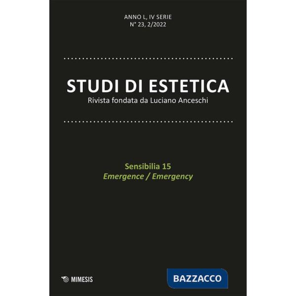 Studi di estetica (2022). Ediz. bilingue. Vol. 2: Sensibilia 15. Emergence/Emergency