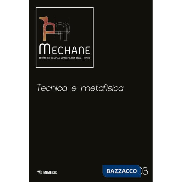 Mechane. Rivista di filosofia e antropologia della tecnica (2021). Vol. 3: Tecnica e metafisica