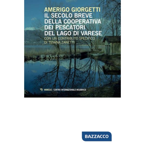 Secolo breve della Cooperativa dei Pescatori del Lago di Varese (Il)
