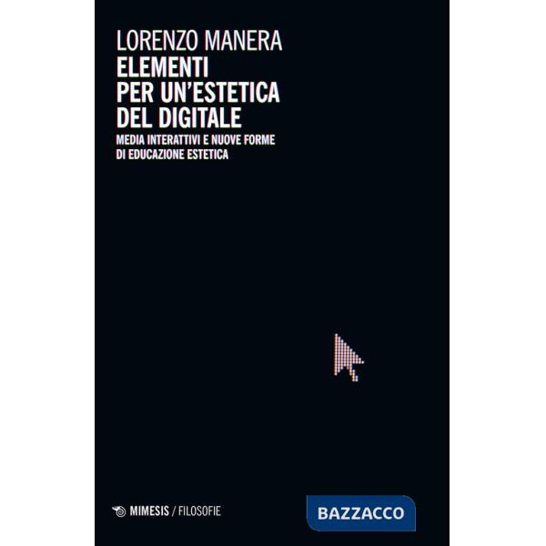 Elementi per un'estetica del digitale. Media interattivi e nuove forme di educazione estetica