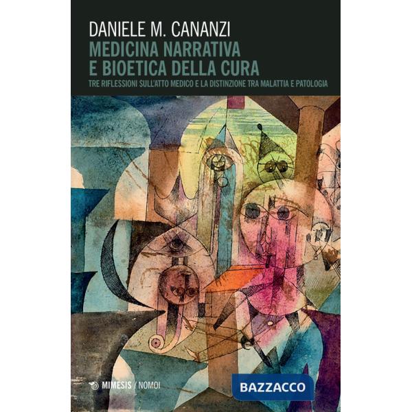 Medicina narrativa e bioetica della cura. Tre riflessioni sull'atto medico e la distinzione tra malattia e patologia
