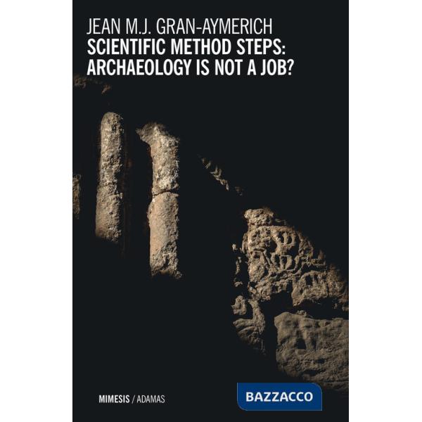 Scientific methods steps: archaeology is not a job?