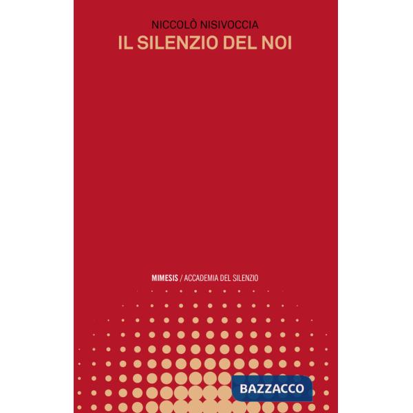 Silenzio del noi (Il)