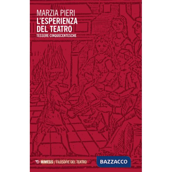 Esperienza del teatro. Tessere cinqucentesche (L')