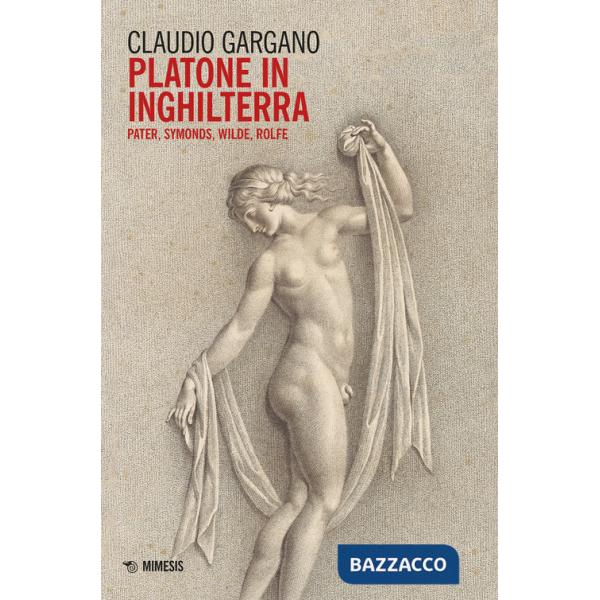 Platone in Inghilterra. Pater, Symonds, Wilde, Rolfe
