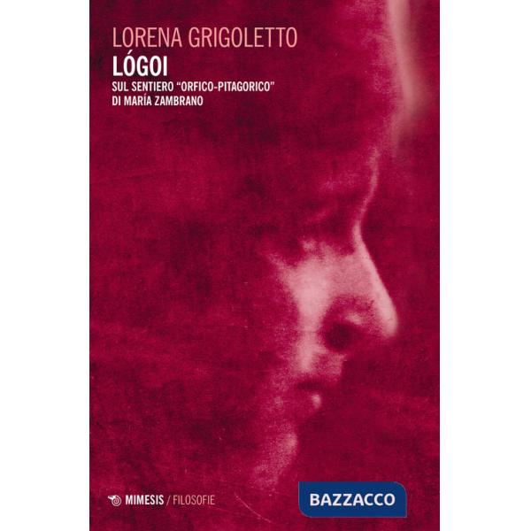 Lógoi. Sul sentiero «orfico-pitagorico» di María Zambrano