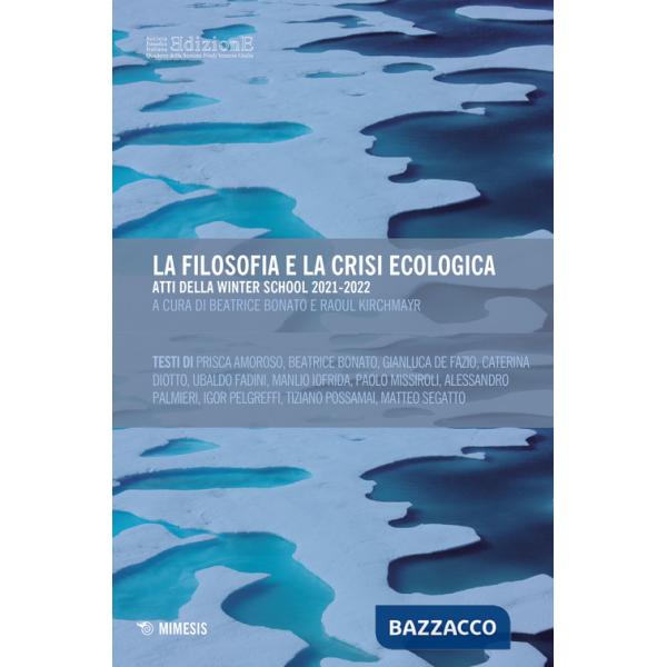 Filosofia e la crisi ecologica. Atti della Winter School 2021-2022 (La)
