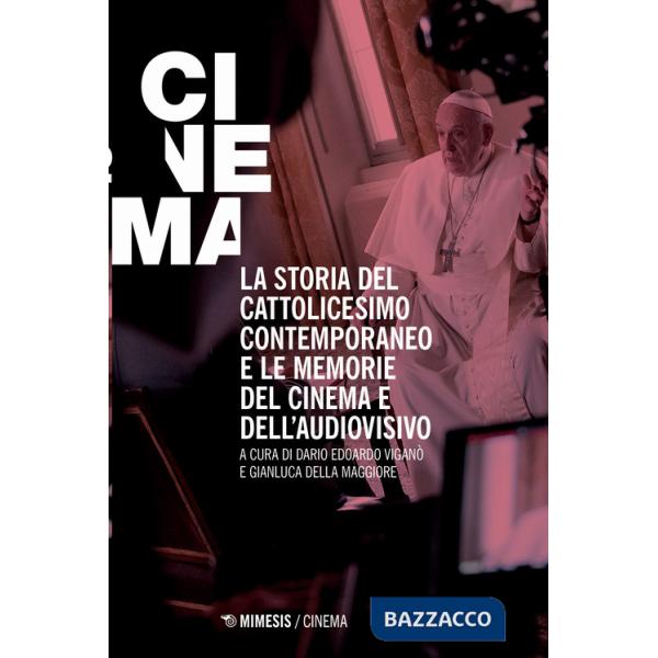 Storia del cattolicesimo contemporaneo e le memorie del cinema e dell'audiovisivo (La)