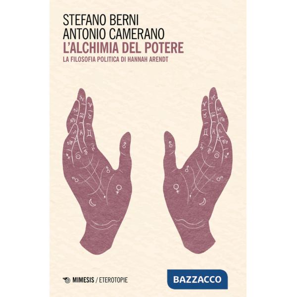 Alchimia del potere. La filosofia politica di Hannah Arendt (L')