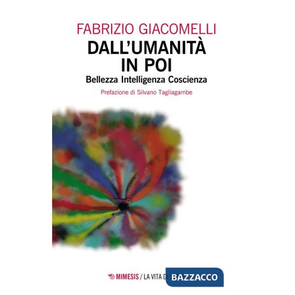 Dall'umanità in poi. Bellezza, intelligenza, coscienza