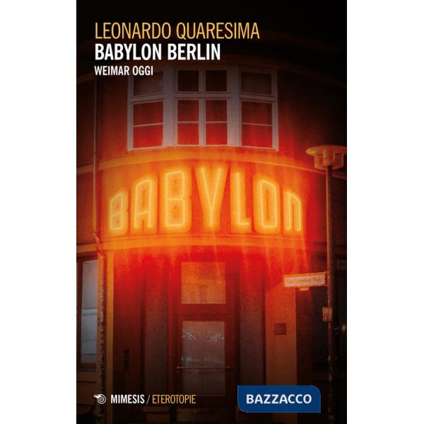 Babylon Berlin. Weimar oggi