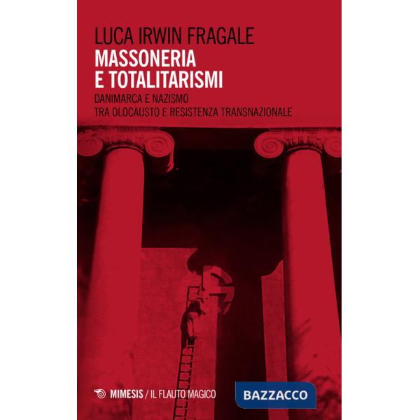Massoneria e totalitarismi. Danimarca e nazismo tra olocausto e resistenza transazionale