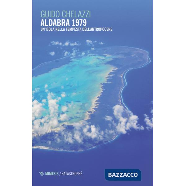 Aldabra 1979. Un'isola nella tempesta dell'Antropocene
