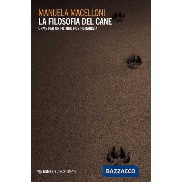 Filosofia del cane. Orme per un futuro post-umanista (La)