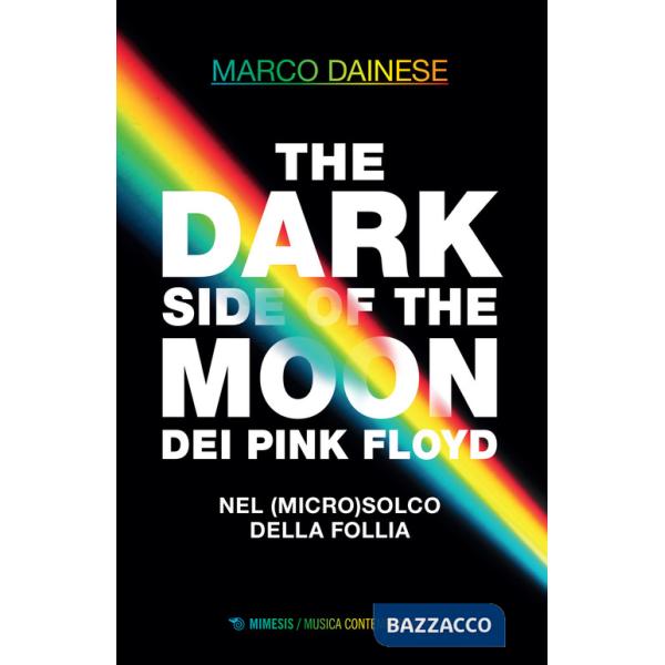 Dark side of the moon dei Pink Floyd. Nel (micro)solco della follia (The)
