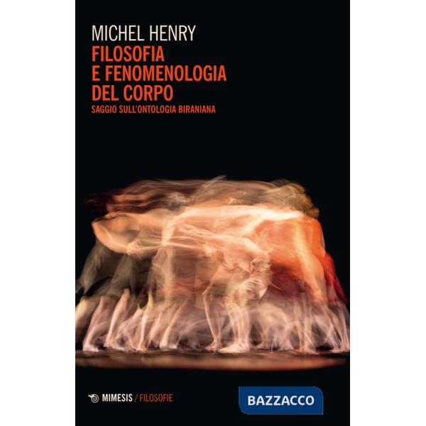 Filosofia e fenomenologia del corpo. Saggio sull'ontologia biraniana