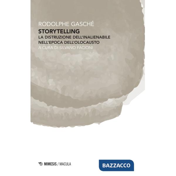 Storytelling. La distruzione dell'inalienabile nell'epoca dell'olocausto